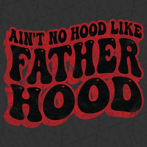 Ain't No Hood Like Fatherhood Wavy Text Gangster Dad Funny Father's Day DTF Transfer applied to a shirt