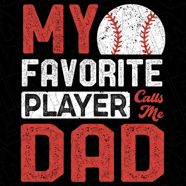 My Favorite Player Calls Me Dad Baseball Dad Father's Day DTF Transfer applied to a shirt