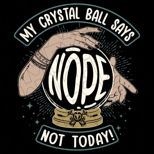 Fortune Teller Nope Not Today Crystal Ball Halloween DTF Transfer applied to a shirt