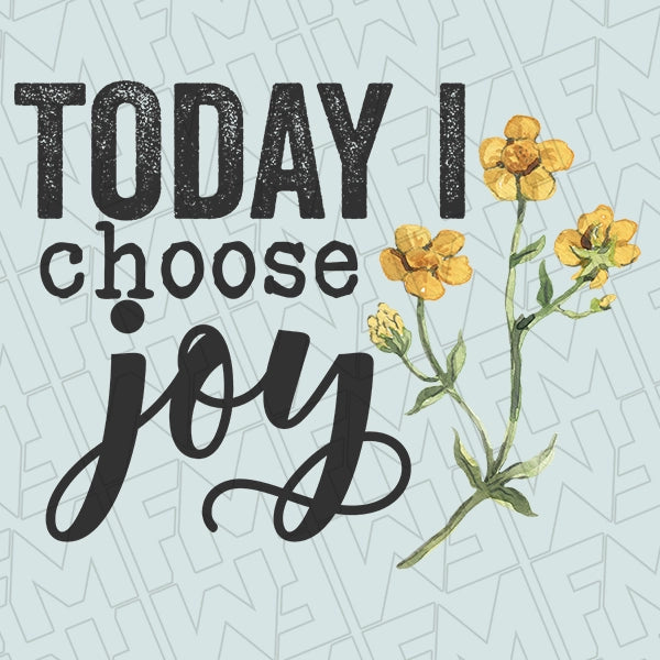 Today I Choose Joy Floral DTF Transfer Inspirational Directto-Film