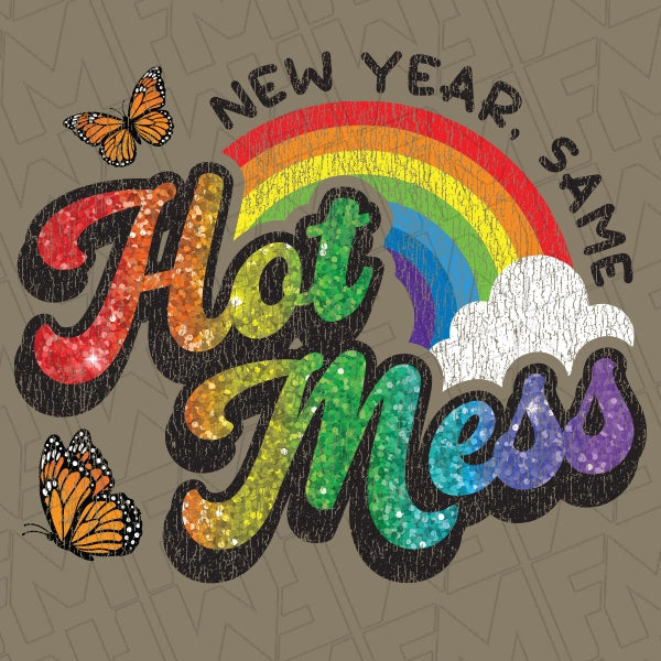 New Year Same Hot Mess Rainbow Butter flies New Year Faux Glitter DTF Transfer applied to a shirt